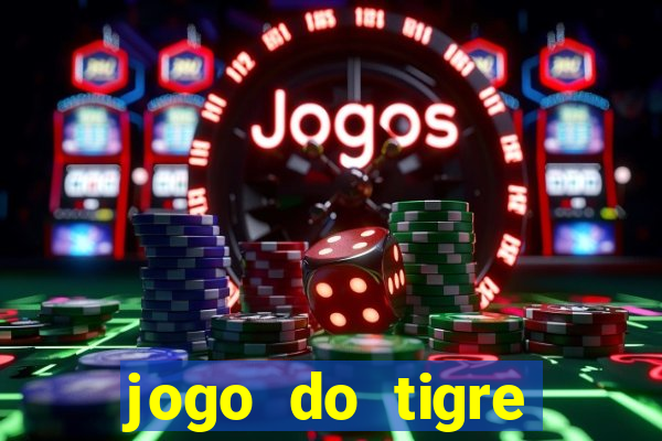 jogo do tigre rodada gratis